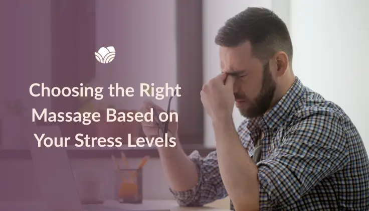 Tattva Spa insight on choosing the right massage based on your stress level for better relaxation.