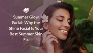 Explore Summer Glow Facial Shine Facial at Tattva Spa for radiant, refreshed skin