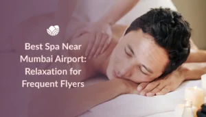 best spa near mumbai airport