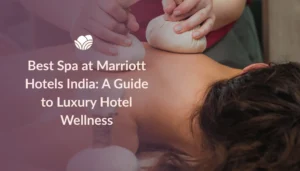 Explore the Best Spa at Marriott Hotels India with signature wellness therapies and relaxing spa experiences.