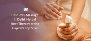 Best Potli massage in Delhi with Ayurvedic herbal heat therapy at Tattva Wellness Spa.