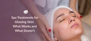 Tattva Wellness Spa treatments for glowing skin focused on hydration, radiance, and healthier-looking skin.