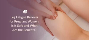 Leg Fatigue Reliever for Pregnant Women at Tattva Wellness Spa, designed to ease tired, heavy, and aching legs during pregnancy.