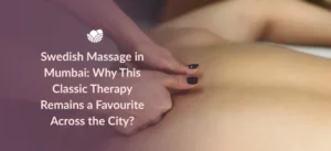 Swedish massage therapy at Tattva Wellness Spa in Mumbai.