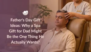 Explore Father's Day gift ideas and discover why a wellness experience at Tattva Spa can be the perfect gift for dad.