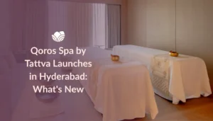 Explore Qoros Spa by Tattva in Hyderabad and discover its new wellness experiences, signature therapies, and luxury spa offerings.