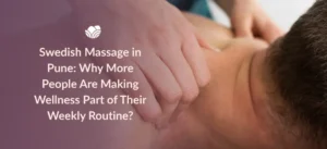 Swedish massage in Pune at Tattva Wellness Spa for a relaxing wellness experience.