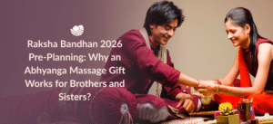 Raksha Bandhan 2026 pre-planning with an Abhyanga massage gift for brothers and sisters at Tattva Wellness Spa.