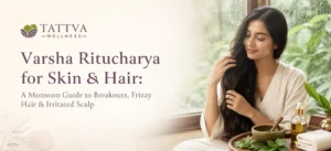 Explore Varsha Ritucharya for skin and hair to manage monsoon breakouts, frizzy hair, and an irritated scalp.