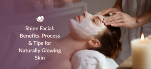 Experience Shine Facial benefits with a refreshing skincare treatment.