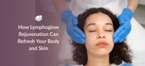 Lymphoglow Rejuvenation for refreshed skin and a relaxing wellness experience at Tattva Wellness Spa.