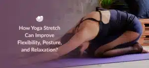 Yoga stretch for improving flexibility, posture, and relaxation.