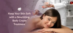 Nourishing body cream treatment for soft, moisturised skin at Tattva Wellness Spa.