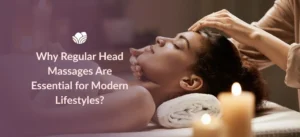 Head massages for relaxation and relief from everyday stress in busy lifestyles.