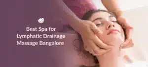 Explore lymphatic drainage massage in Bangalore at Tattva Wellness Spa.