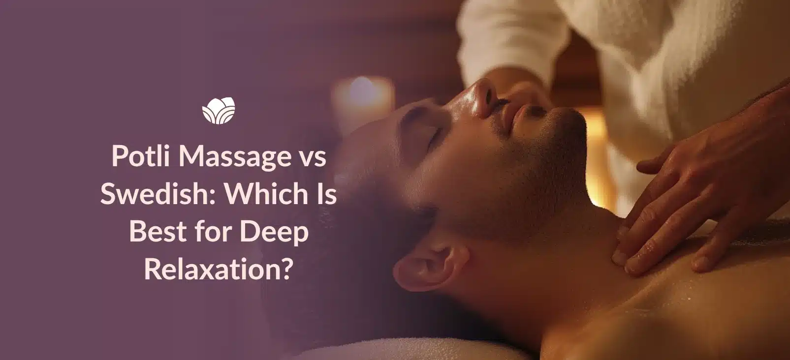Explore Potli Massage vs Swedish Massage for deep relaxation at Tattva Wellness Spa.