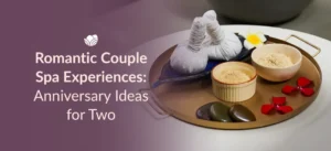 Couple spa experience with relaxing massage for an anniversary celebration.